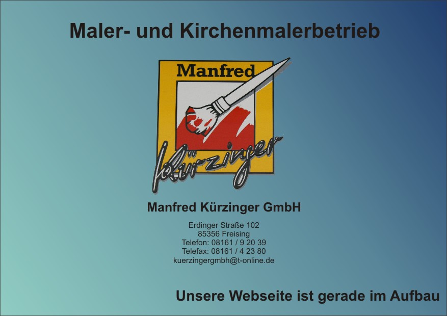 Hier entsteht die WebSite der Manfred Kürzinger GmbH - Maler- und Kirchenmalerbetrieb Freising